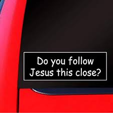 Amazon.com: Sassy Stickers Do You Follow Jesus This Close Bumper ...