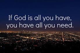 God is all you need - I Can Do All Things Through Christ Who ...